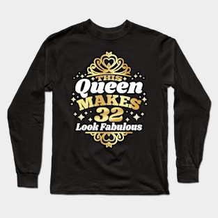 This Queen Makes 32 Look Fabulous 32nd Birthday 1990 Long Sleeve T-Shirt